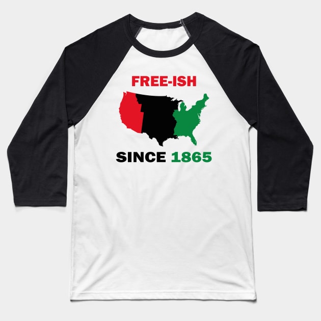 Free-ish Since 1865 Juneteenth Day - American Map Solider Freedom Celebration Gift - Ancestors Black African American 1865 Baseball T-Shirt by WassilArt